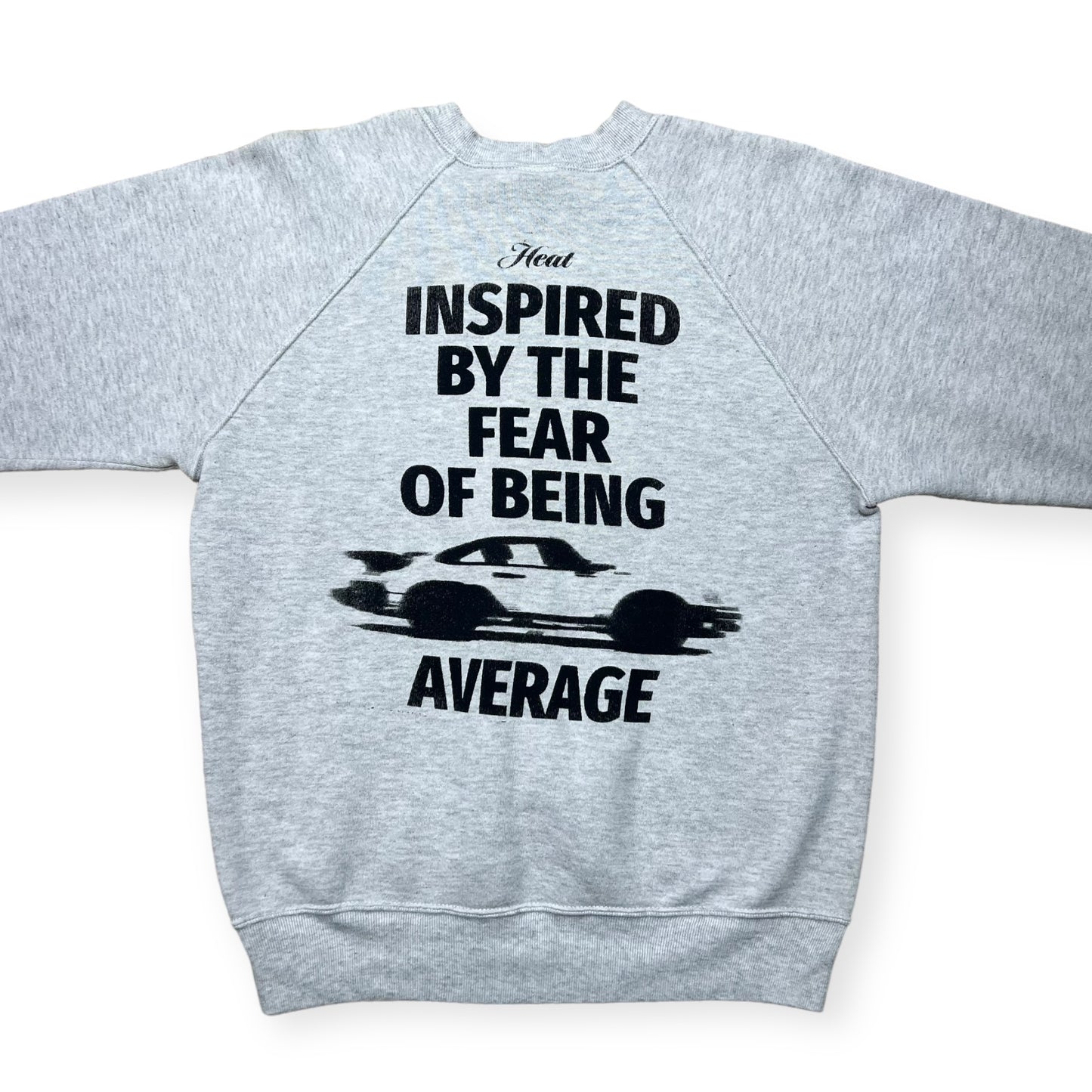Inspired by the fear of being average Heat Street Merch crewneck sweatshirt (L)
