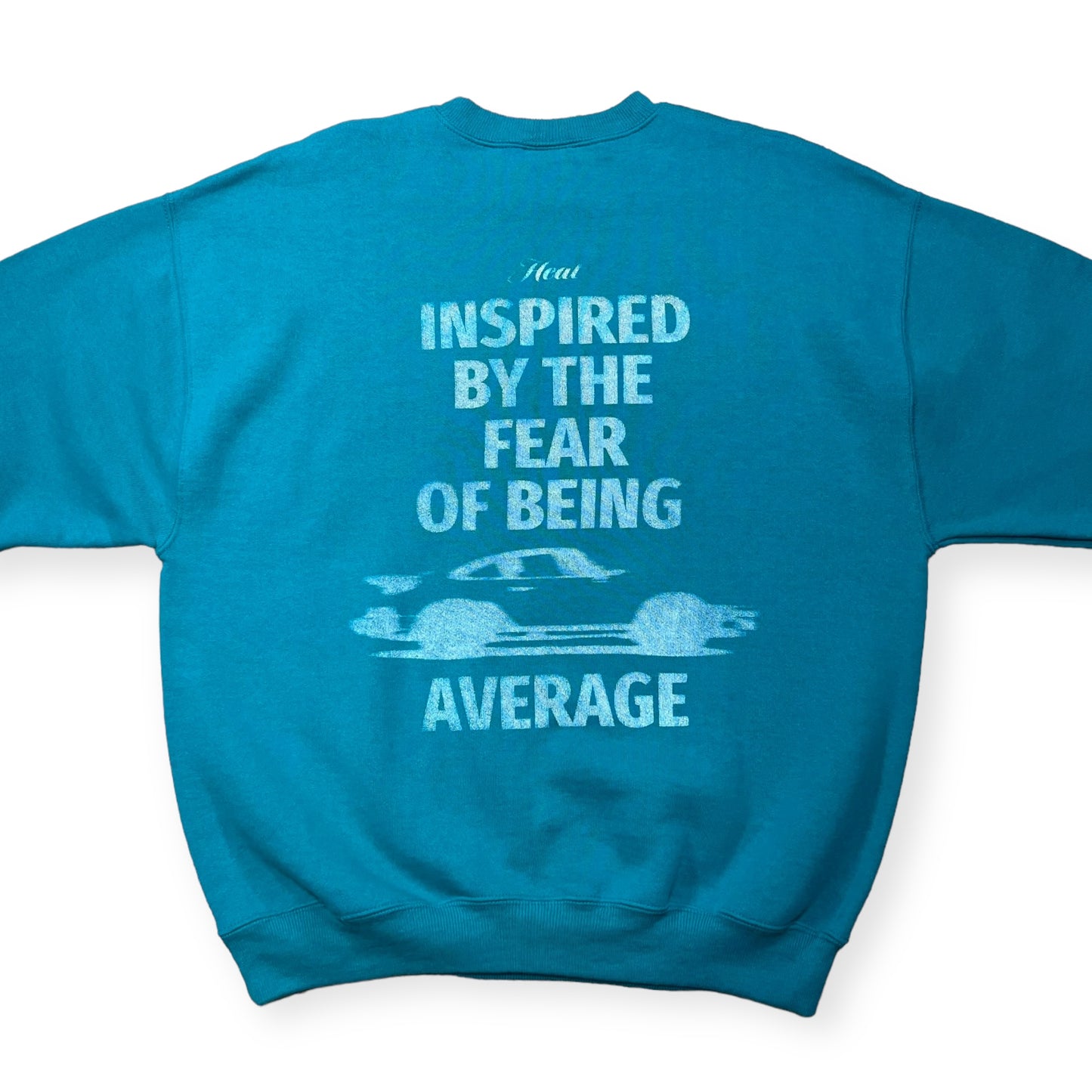 Inspired by the fear of being average Heat Street Merch crewneck sweatshirt (XL)